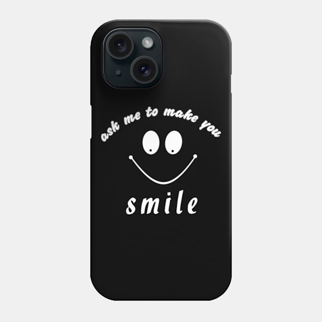 ask me to make you smile Phone Case by Dog and cat lover