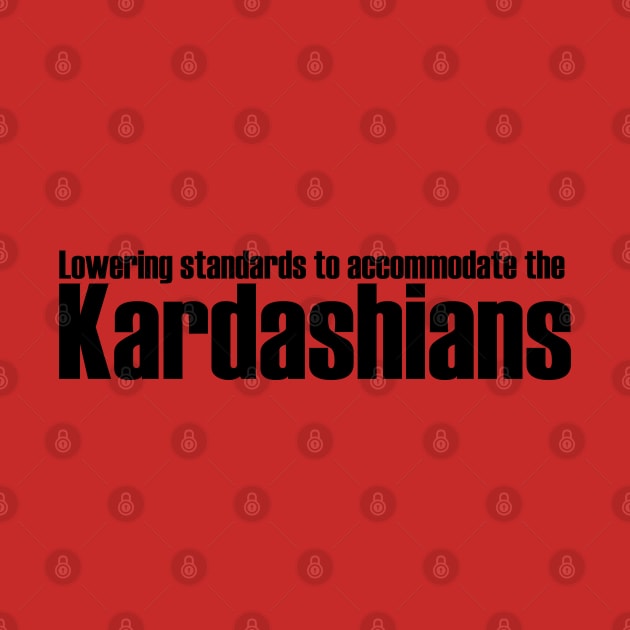 Accommodating the Kardashians - dark text by lyricalshirts