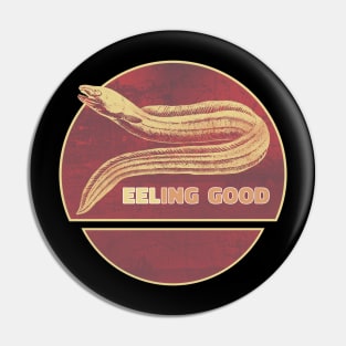 Eeling good - Funny Feeling Good Eel Design Pin