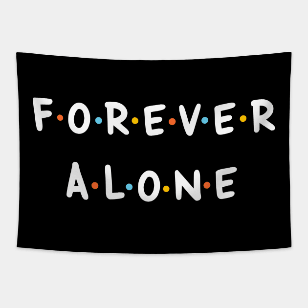 Forever Alone Tapestry by IdeasConPatatas