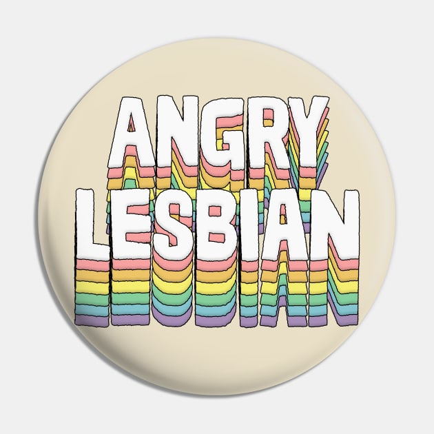 Angry Lesbian / Humorous Typography Gift Pin by DankFutura