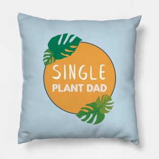 Single Plant Dad | Gifts for plant lovers Pillow