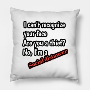 I can't recognize your face, are you a thief? No, i'm a keep distancer Pillow