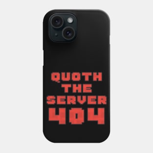 Quoth the Server 404 Phone Case