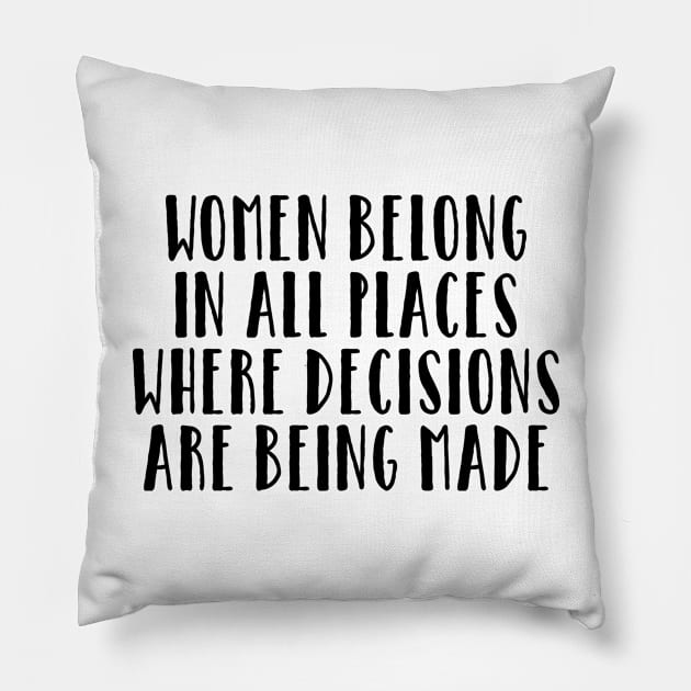 Women Belong Decision Being Made Social Justice Activist Pillow by Mellowdellow