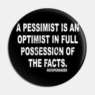 A pessimist is an optimist in full possession of the facts Pin