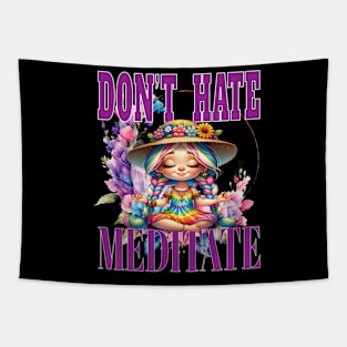 Dont' Hate Meditate Letting It Go Yoga Meditate Manifestation Meditation Namaste Tapestry