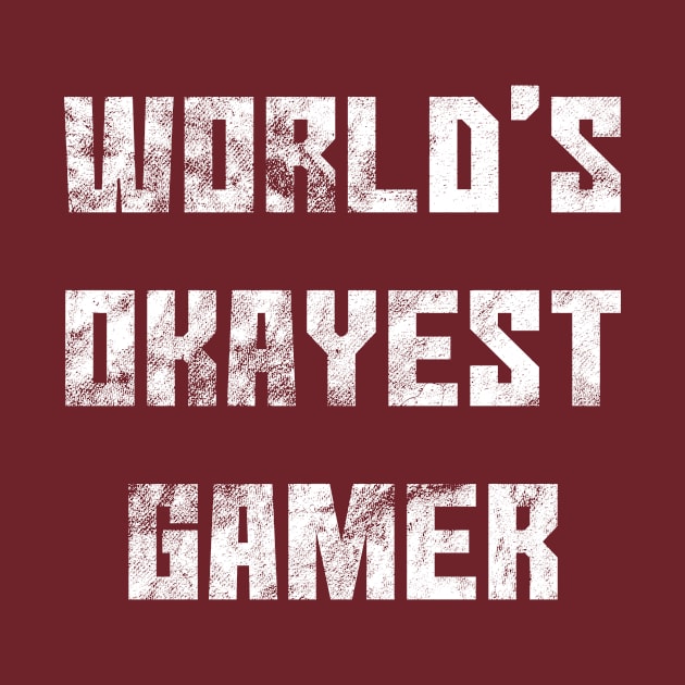 World's Okayest Gamer by SillyShirts