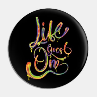 Life goes on multicolor.typography slogan design. Pin