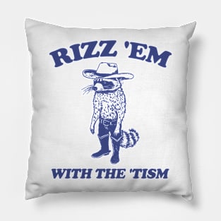 Rizz Em With The Tism - Unisex T Shirt, Retro Raccoon Tshirt, Funny Raccoon Shirt, Funny Meme Tee, Raccoon Meme Pillow