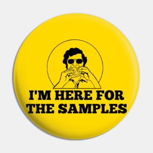 I'm Here for the Samples Pin