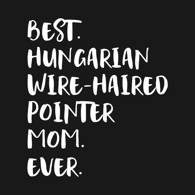 Best Hungarian Wire-Haired Pointer Mom Ever by ninarts