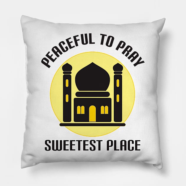 Peaceful To Pray, Sweetest Place At The World Is Mosque Pillow by radeckari25