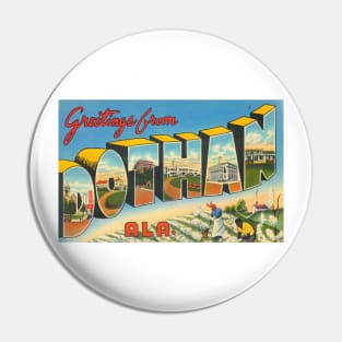 Greetings from Dothan, Alabama - Vintage Large Letter Postcard Pin