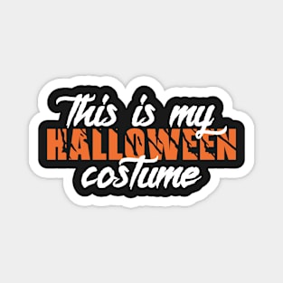 This Is My Halloween Costume gift Magnet