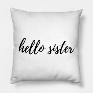 Hello Sister Pillow