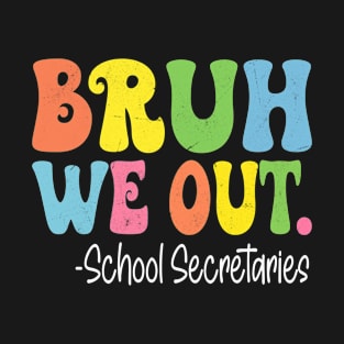 Bruh We Out School Secretaries Last Day Of School Groovy T-Shirt