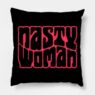 Look. Over There. It's a NASTY WOMAN! Pillow