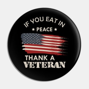 Veteran - If you eat in peace thank a veteran Pin