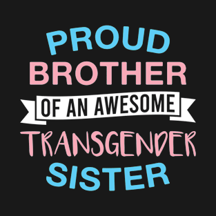 Proud Brother of An Awesome Transgender Sister Transgender Pride T-Shirt