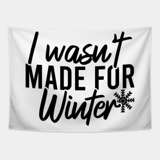 I Wasn't Made For Winter Tapestry