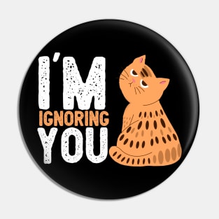 Cat, im ignoring you ,cat lover, kitty, Cats quotes Pin