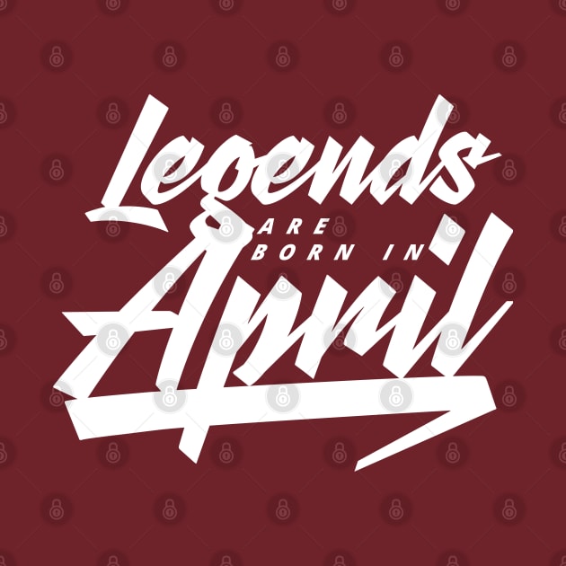 Legends are born in April by Kuys Ed