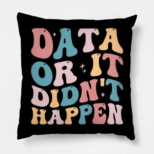 Data Or It Didn't Happen Behavior Analyst Aba Therapist Pillow