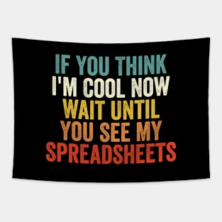 If You Think I'm Cool Now Wait Until You See My Spreadsheets Tapestry