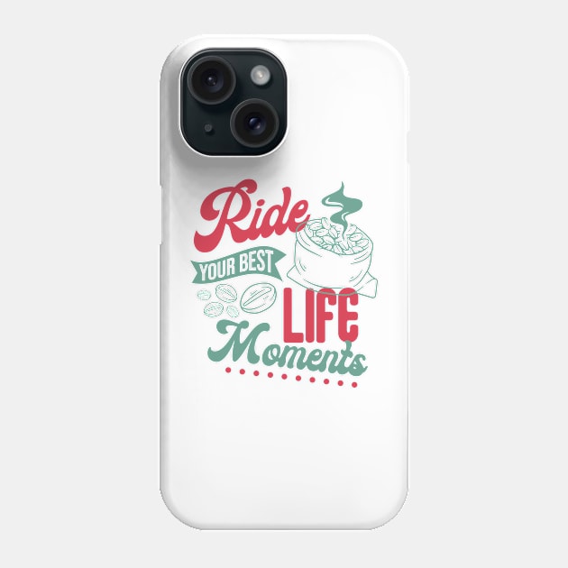 Ride Your Best Life Moments Phone Case by HassibDesign