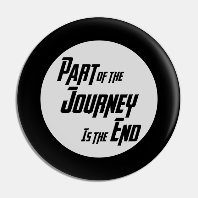 Part of the Journey is the End Pin by MarkSolario