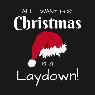 All I want for Christmas is a Laydown Edit T-Shirt