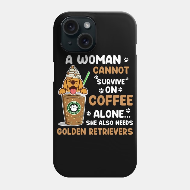 A Woman Cannot Survive On Coffee Alone She Also Needs Her Golden retrievers tshirt funny gift Phone Case by American Woman