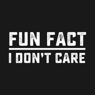 Fun fact i don't care T-Shirt