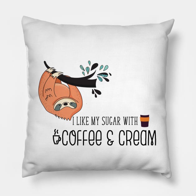 I like my sugar with coffee and cream... Pillow by crazycanonmom