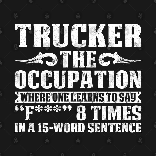 Trucker The Occupation Proud Trucker T Shirts For Trucker Gift For Trucker Family by Murder By Text