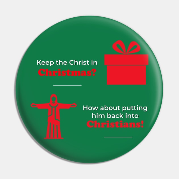 Keep the Christ in Christmas? How about putting him back into Christians? Pin by PMM