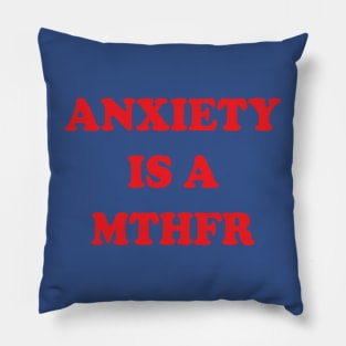 Anxiety is a MTHFR Pillow