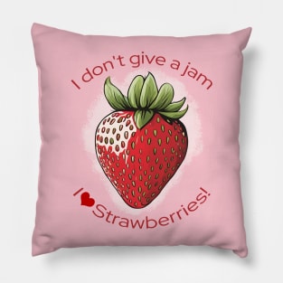 I Don't Give A Jam I Love Strawberries Cute Pillow