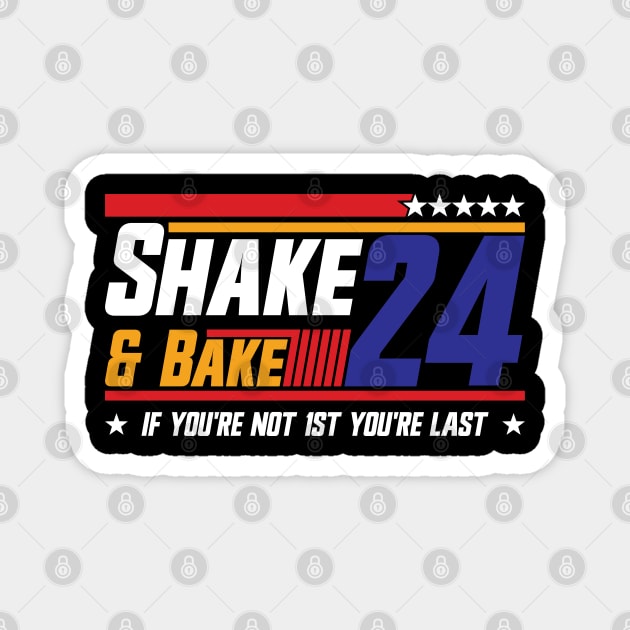 Shake And Bake 24 If You're Not 1st You're Last Magnet by Emma