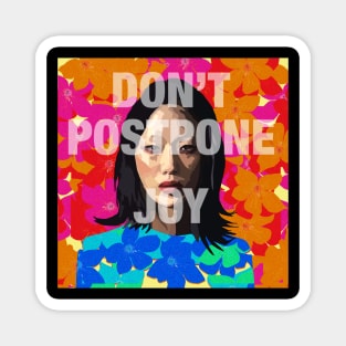 Don't Postpone Joy Magnet