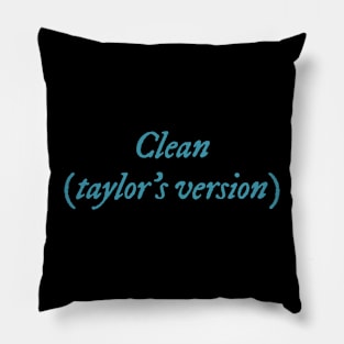 Clean (taylors version) Pillow