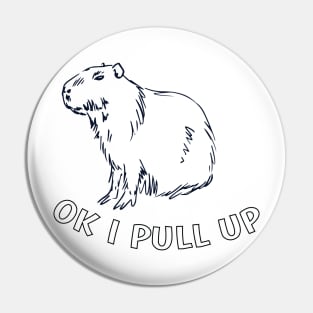 Ok I Pull Up Capybara Pin