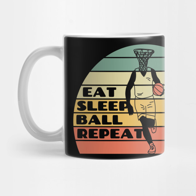 Eat Sleep Ball Repeat Basketball Hoop Headed Player Basketball