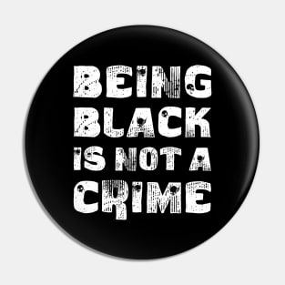 Being Black Is Not A Crime Pin