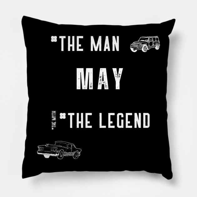 May: The Man The Myth The Legend Pillow by Ckrispy