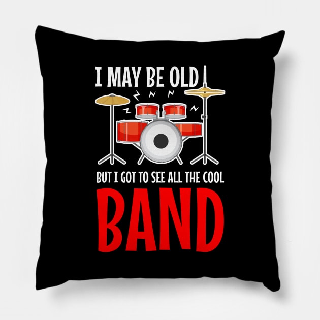 I May Be Old But I Got To See All The Cool Bands Pillow by Rosemat