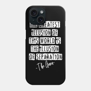 Avatar - The greatest illusion of this world is the illusion of separation Phone Case