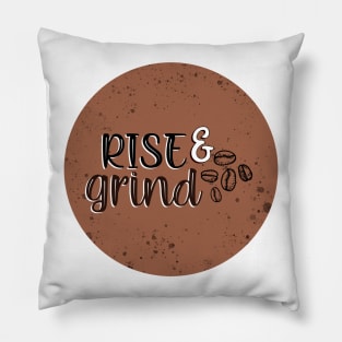 Rise and grind Pillow