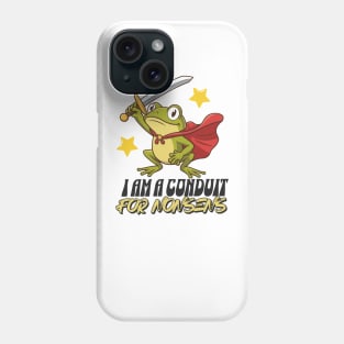 I-Am-A-Conduit-For-Nonsense Phone Case